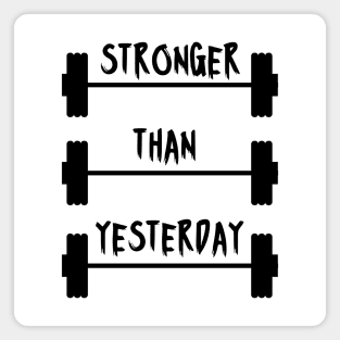 STRONGER THAN YESTERDAY Magnet